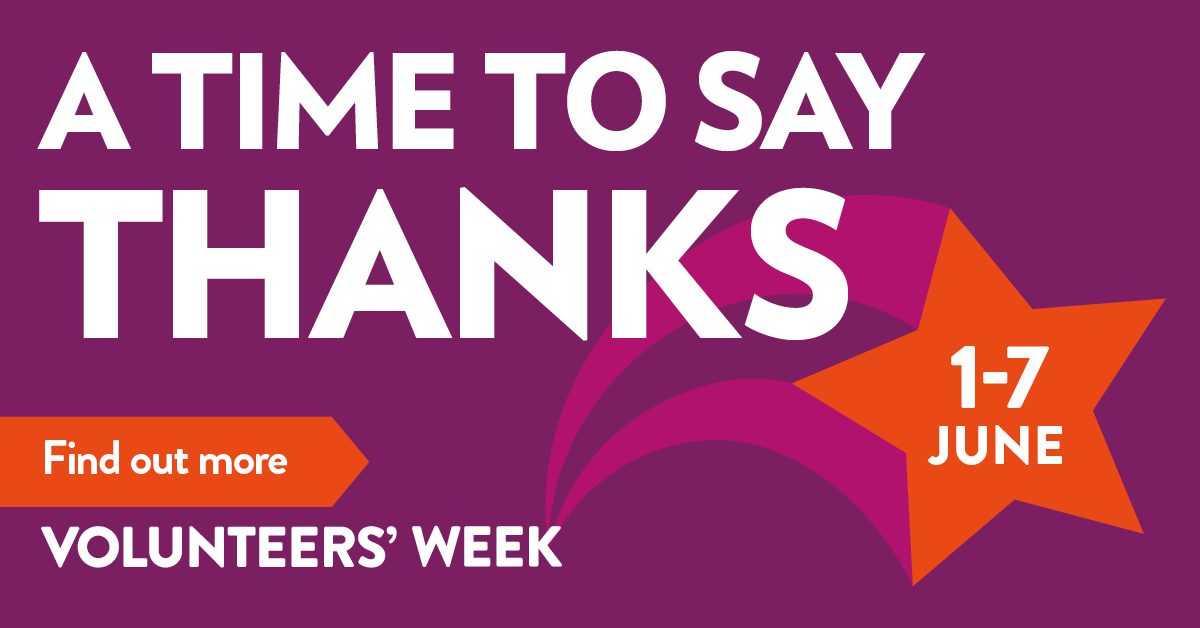 Purple graphic with the words "A Time To Say Thanks" on it in big letters. 1-7 June appears in the bottom right in an orange star. To the left is an arrow saying "Find out more" and the words "Volunteers' Week". 