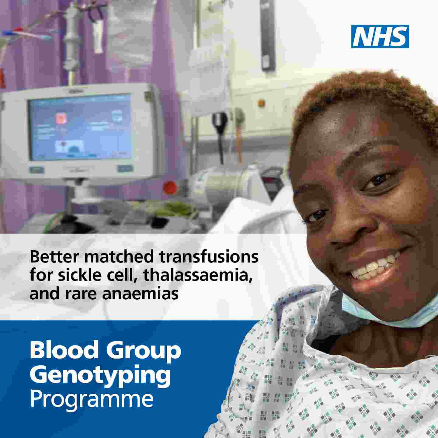 NHS graphic with black female patient in hospital gown stating 'Better matched transfusions for sickle cell, thalassaemia and rare anaemias - Blood Group Genotyping Programme'